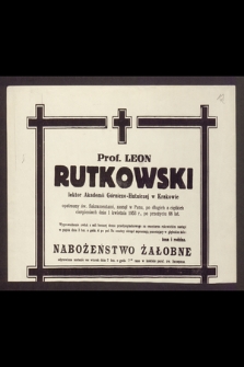 Prof. Leon Rutkowski lektor Akademii Górniczo-Hutniczej w Krakowie [...] zasnął w Panu dnia 1 kwietnia 1953 r. [...]