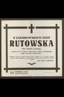 Z Jakubowskich Elen Rutowska żona inżyniera górniczego [...] zasnęła w Panu dnia 9 kwietnia 1942 r. [...]