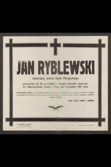 Jan Ryblewski notariusz, sędzia Sądu Okręgowego[...] zasnął w Panu dnia 6 grudnia 1947 r. [...]