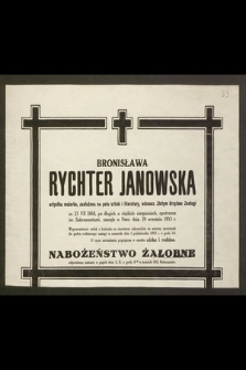 Bronisława Rychter Janowska artystka malarka, zasłużona na polu sztuki i literatury[...] zasnęła w Panu dnia 29 września 1953 r. [...]