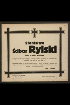 Stanisław Ścibor Rylski emer. st. radca skarbowy [...] zasnął w Panu dnia 26 lipca 1943 r. [...]