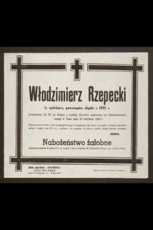 Włodzimierz Rzepecki b. aptekarz, powstaniec śląski z 1921 r. [...]. zasnął w Panu dnia 24 kwietnia 1946 r. [...]