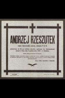 Andrzej Rzeszutek emer. kierownik szkoły, członek P.Z.N. [...] zasnął w Panu dnia 3 października 1949 r. [...]