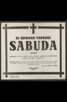 Dr Edward Tadeusz Sabuda adwokat [...] zasnął w Panu dnia 7 lutego 1947 r. [...]