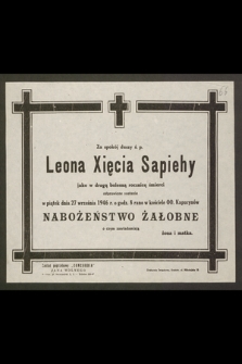 Za spokój duszy ś.p. Leona Xięcia Sapiehy jako w drugą bolesną rocznicę śmierci odprawione zostanie w piątek dnia 27 września 1946 r. [...] nabożeństwo żałobne [...]