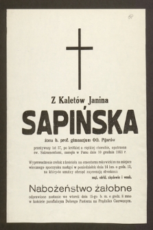 Z Kaletów Janina Sapińska żona b. prof. gimnazjum OO. Pijarów [...] zasnęła w Panu dnia 10 grudnia 1953 r. [...]