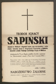 Teodor Ignacy Sapiński obywatel m. Wieliczki i długoletni kupiec, były vice-burmistrz i radca miejski [...] zasnął w Panu dnia 8 stycznia 1952 r. [...]