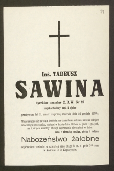 Inż. Tadeusz Sawina dyrektor naczelny Z.B.W. Nr 29 [...] zasnął w Panu dnia 24 grudnia 1953 r. [...]