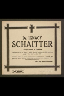 Dr. Ignacy Schaitter b. fizyk miejski w Krakowie [...] zasnął w Panu dnia 6 grudnia 1943 r. [...]