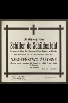 Dr Aleksander Schiller de Schildenfeld b. naczelnik biura Dyr. Okręgowej Kolei państw. w Gdańsku urodz. dnia 10 kwietnia 1902 r. we Lwowie, zmarł dnia 21 kwietnia 1941.r. [...]