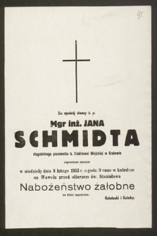 Za spokój duszy ś. p. Mgr inż. Jana Schmidta długoletniego pracownika b. Elektrowni Miejskiej w Krakowie [...] odprawione zostanie dnia 8 lutego 1953 r. [...] nabożeństwo żałobne [...]