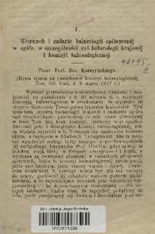 Kierunek i zadania balneologii spółczesnej [!] w ogóle, w szczególności zaś balneologii krajowej i komisyi balneologicznej : (rzecz miana na posiedzeniu komisyi balneologicznej Tow. lek. krak. d. 9 marca 1877 r.)