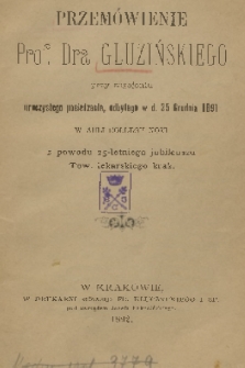 Przemówienie prof. dra Gluzińskiego przy zagajeniu uroczystego posiedzenia, odbytego w d. 25 grudnia 1891 w auli Collegii Novi z powodu 25-letniego jubileuszu Tow. Lekarskiego krak.