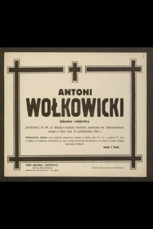 Antoni Wołkowicki, inżynier rolnictwa przeżywszy lat 68 [...] zasnął w Panu dnia 18 października 1944 r.