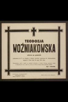 Teodozja Woźniakowska, wdowa po generale, przeżywszy lat 75 [...] zasnęła w Panu dnia 28 maja 1944 roku
