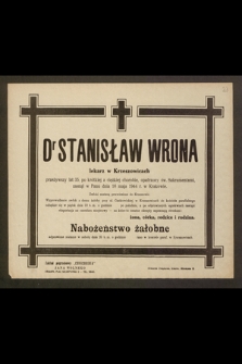 Dr Stanisław Wrona, lekarz w Krzeszowicach, przeżywszy lat 35 [...] zasnął w Panu dnia 16 maja 1944 r. w Krakowie