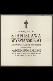 Za spokój duszy ś. p. Stanisława Wyspiańskiego, jako w 42-gą rocznicę jego śmierci odprawionym zostanie Nabożeństwo Żałobne dnia 28 listopada 1949 r. [...]