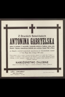 Z Druckich Sokolińskich Antonina Gabryelska, wdowa po notarjuszu, b. nauczycielka [...] zasnęła w Panu Bogu dnia 2 lutego 1937 roku [...]