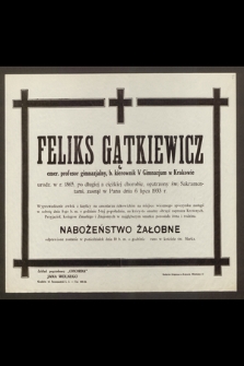 Feliks Gątkiewicz, emer. profesor gimnazjalny [...] urodz. w r. 1865 [...] zasnął w Panu dnia 6 lipca 1933 r. [...]