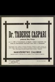 Dr. Tadeusz Gaspari, prokurent Huty Pokoju, ur. w r. 1895 [...] zmarł dnia 12 lipca 1932 r. [...]