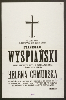 Ś. p. 73 lata temu 28 listopada 1907 roku zmarł Stanisław Wyspiański, przed dziewięciu laty, w tym samym dniu zmarła Jego Córka Helena Chmurska [...]