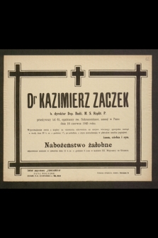 Dr Kazimierz Zaczek, b dyrektor Dep. Budż. M. S. Rzplit. P. przeżywszy lat 61 [...] zasnął w Panu dnia 16 czerwca 1945 roku [...]