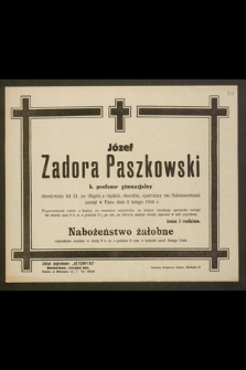 Józef Zadora Paszkowski, b. profesor gimnazjalny przeżywszy lat 51 [...] zasnął w Panu dnia 3 lutego 1944 r. [...]