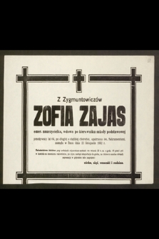 Z Zygmuntowiczów Zofia Zajas, emer. nauczycielka [...] przeżywszy lat 64 [...] zasnęła w Panu dnia 21 listopada 1952 r.