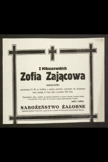 Z Mikuszewskich Zofia Zającowa, nauczycielka, przeżywszy lat 43 [...] zasnęła w Panu 3 grudnia 1953 roku [...]