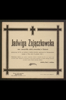 Jadwiga Zajączkowska, emer. nauczycielka [...] przeżywszy lat 59 [...] zasnęła w Panu dnia 28 grudnia 1943 r. [...]