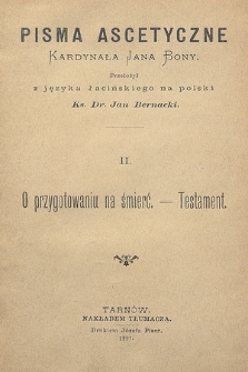 Pisma ascetyczne kardynała Jana Bony. 2, O przygotowaniu na śmierć ; Testament