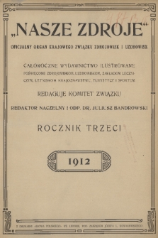 Nasze Zdroje : oficjalny organ Krajowego Związku Zdrojowisk i Uzdrowisk : całoroczne wydawnictwo ilustrowane poświęcone zdrojowiskom, uzdrowiskom, zakładom leczniczym, letniskom, krajoznawstwu, turystyce i sportom. R. 3, 1912, Spis rzeczy drukowanych w r. 1912 w „Naszych Zdrojach”