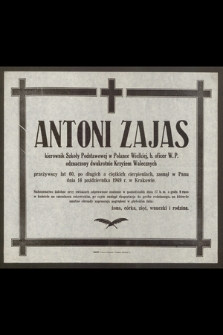 Antoni Zajas, kierownik Szkoły Podstawowej w Polance Wielkiej [...] przeżywszy lat 60 [...] zasnął w Panu dnia 14 października 1949 r. [...]