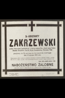 Dr Konstanty Zakrzewski, profesor Uniwersytetu Jagiellońskiego [...] przeżywszy lat 72 [...] zmarł nagle dnia 19 stycznia 1948 roku [...]