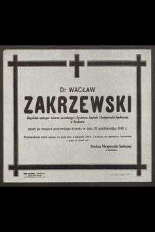 Dr Wacław Zakrzewski, długoletni zastępca lekarza naczelnego [...] zmarł [...] w dniu 29 października 1948 r. [...]