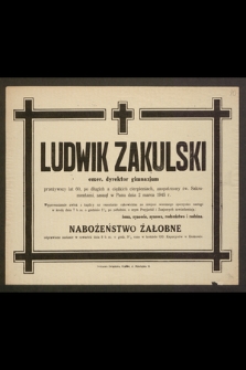 Ludwik Zakulski, emer. dyrektor gimnazjum, przeżywszy lat 60 [...] zasnął w Panu dnia 2 marca 1945 r. [...]