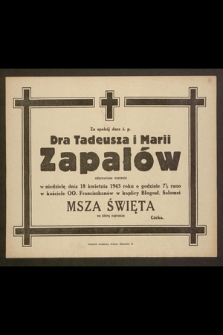 Za spokój dusz ś. p. Dra Tadeusza i Marii Zapałów odprawiona zostanie w niedzielę dnia 18 kwietnia 1943 roku [...] Msza Święta [...]