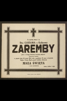 Za spokój duszy ś. p. Dra Gustawa z Kalinowy Zaremby [...] odprawiona zostanie w piątek dnia 26 maja 1944 roku [...] Msza Święta [...]