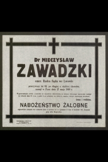 Dr Mieczysław Zawadzki, emer. Radca Sądu we Lwowie, przeżywszy lat 82 [...] zasnął w Panu dnia 27 maja 1949 r. [...]