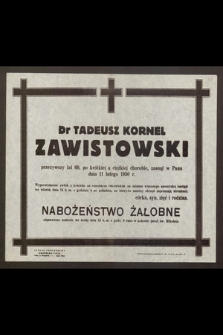 Dr Tadeusz Kornel Zawistowski, przeżywszy lat 60 [...] zasnął w Panu dnia 11 lutego 1950 r. [...]