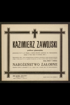 Kazimierz Zawojski, profesor gimnazjalny, przeżywszy lat 61 [...] zasnął w Panu dnia 13 kwietnia 1944 r. [...]