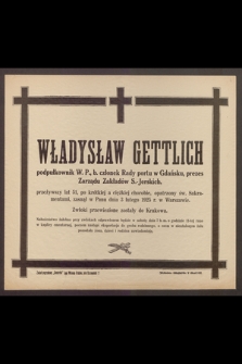 Władysław Gettlich, podpułkownik W. P. [...]przeżywszy lat 51 [...] zasnął w Panu dnia 3 lutego 1925 r. [...]