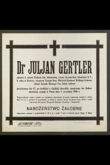Dr Juljan Gertler, adwokat [...] przeżywszy lat 67 [...] zasnął w Panu dnia 5 września 1934 r. [...]
