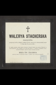 Walerya Stacherska nauczycielka [...] zasnęła w Panu dnia 30 czerwca 1902 r.