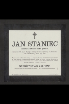 Jan Staniec starszy konduktor kolei państwowych [...] zmarł dnia 3 marca 1913 roku