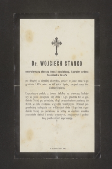 Dr. Wojciech Stanko emerytowany starszy lekarz powiatowy [...] zmarł w Jaśle dnia 9-go grudnia 1905 roku [...]