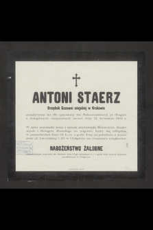 Antoni Staerz Urzędnik Gazowni miejskiej w Krakowie [...] zmarł dnia 12. września 1903 r.