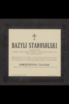 Bazyli Starosolski [...] zasnął w Panu dnia 15. stycznia 1914. roku