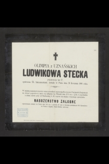 Olimpia z Uznańskich Ludwikowa Stecka [...] zasnęła w Panu dnia 21 Kwietnia 1901 roku