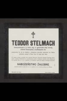 Teodor Stelamach funckcyonaryusz c. k. Uniw. Jag., [...] zasnął w Panu dnia 18. maja 1914 roku